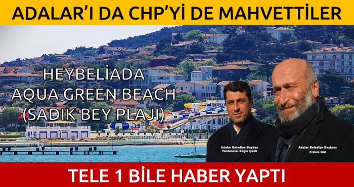ADALAR'I DA CHP'Yİ DE MAHVETTİLER! TELE 1 BİLE HABER YAPTI.
