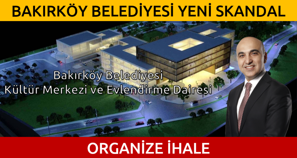 BAKIRKÖY BELEDİYESİ'NDEN ORGANİZE İHALE!